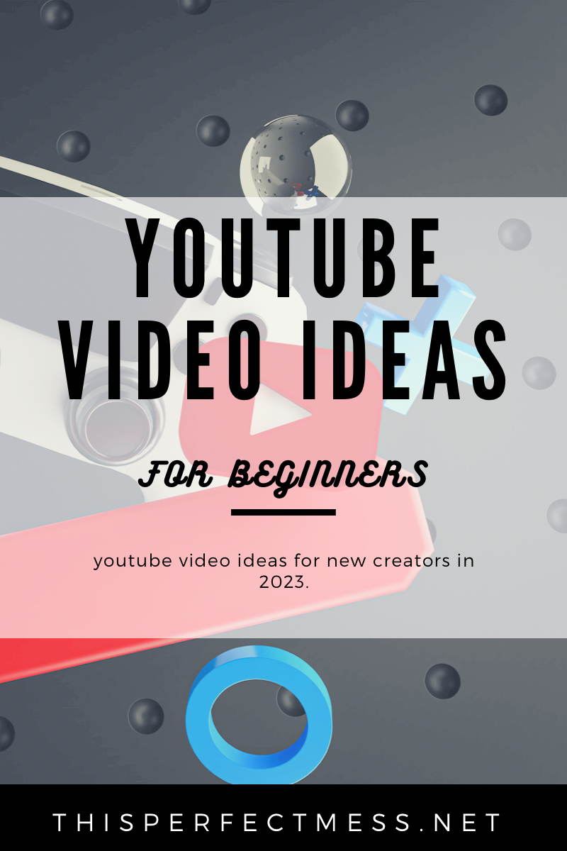 youtube video ideas for beginners in 2023
